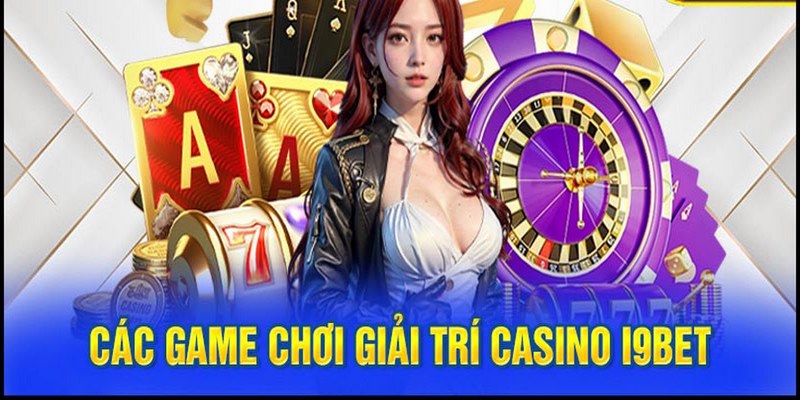 Những sản phẩm game hot nhất tại casino i9bet