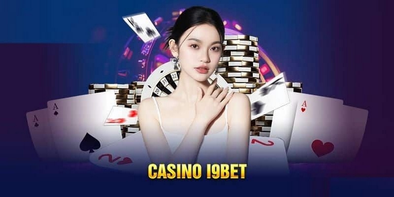 Thông tin giới thiệu sảnh casino i9bet