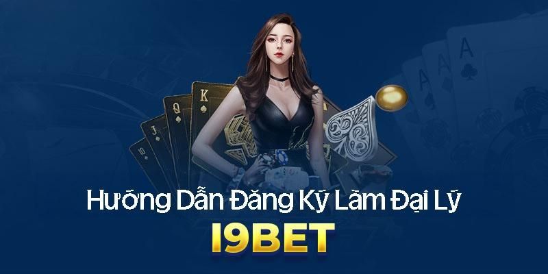 Quy trình đăng ký hợp tác đại lý I9BET được thiết kế đơn giản