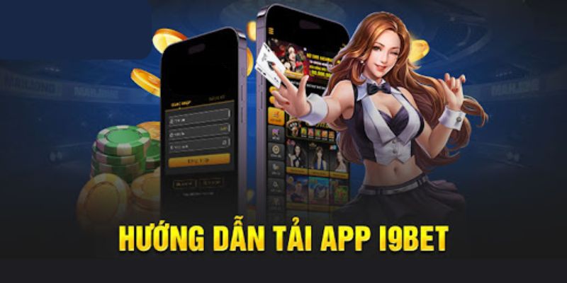 Tải app I9Bet cho Android dễ dàng